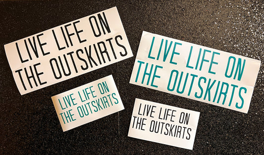 Live Life On The Outskirts